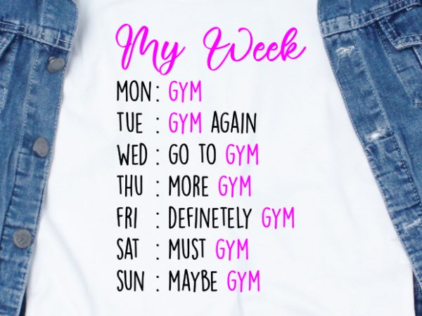 My week gym svg – quotes – motivation – gym commercial use t-shirt design