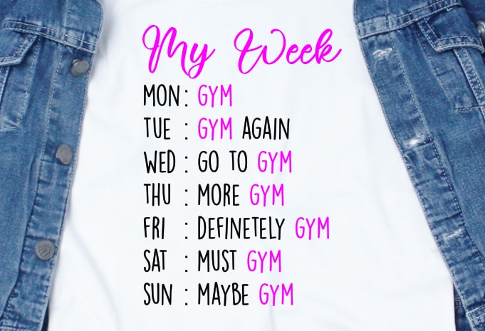My Week Gym SVG – Quotes – Motivation – Gym commercial use t-shirt design