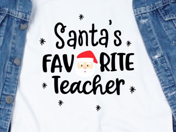 Santa’s favorite teacher commercial use t-shirt design