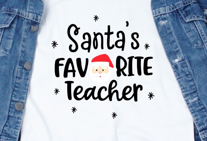 Santa’s Favorite Teacher commercial use t-shirt design