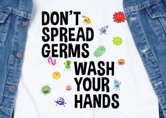 Don’t spread germs wash your hands – corona virus – sarcastic – funny t-shirt design – commercial use