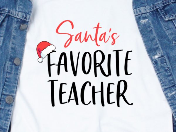 Santa’s favorite teacher print ready t shirt design