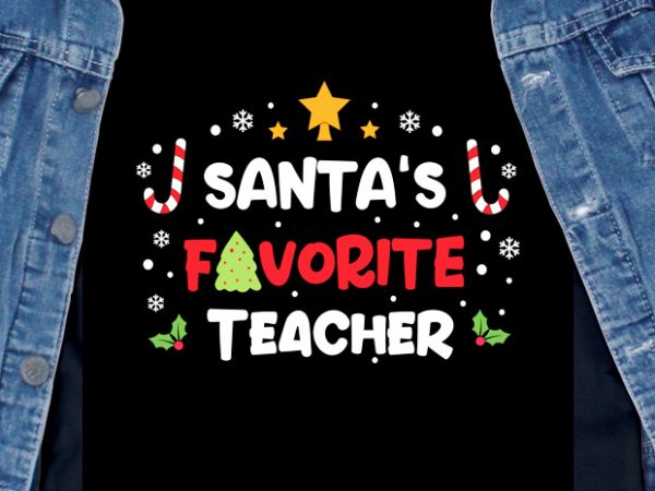 Santa’s favorite teacher t shirt design for download