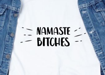 Namaste Bitches shirt design png