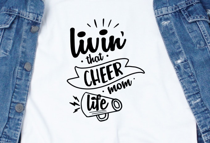 Livin’ That Cheer Mom Life t-shirt design for sale