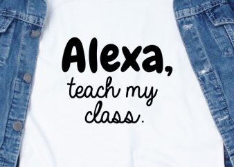 Alexa Teach My Class t-shirt design png
