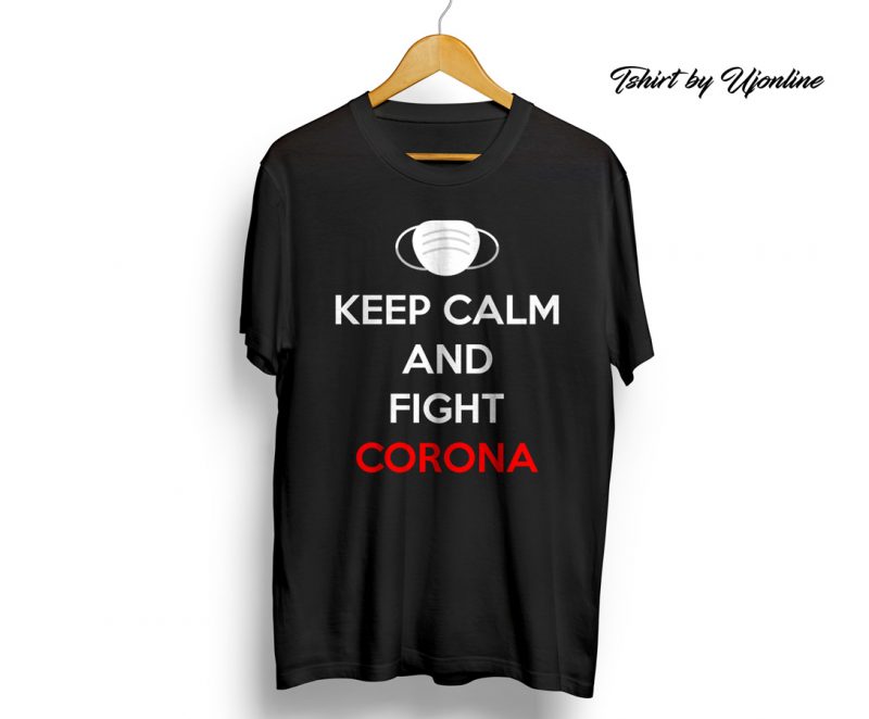 KEEP CALM AND FIGHT CORONA buy t shirt design artwork