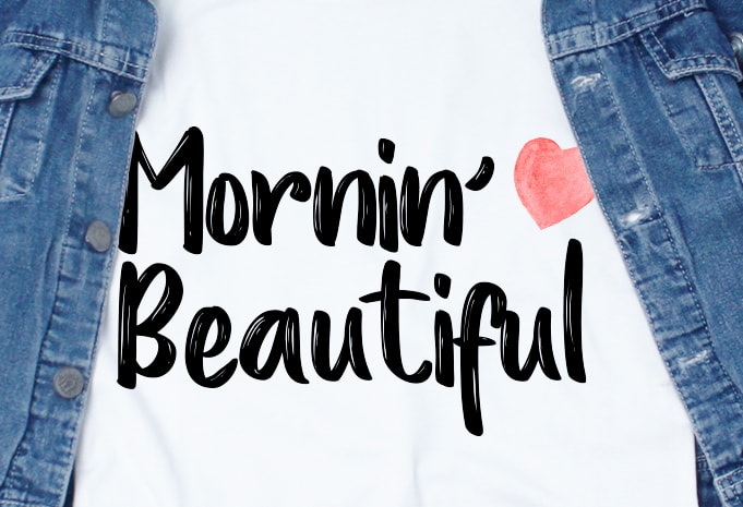 Mornin’ Beautiful SVG – Love – Couple – Valentine t-shirt design for commercial use