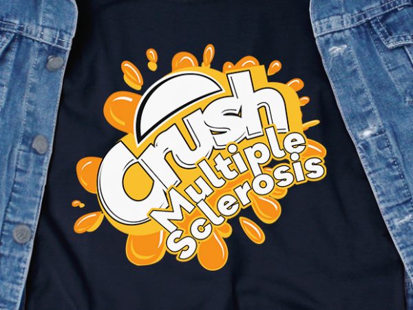 Crush multiple sclerosis svg – awareness – t-shirt design for commercial use