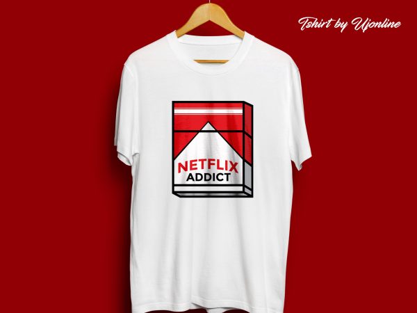 Netflix addict commercial use graphic t-shirt design