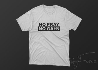 No Pray No Gain t shirt design to buy