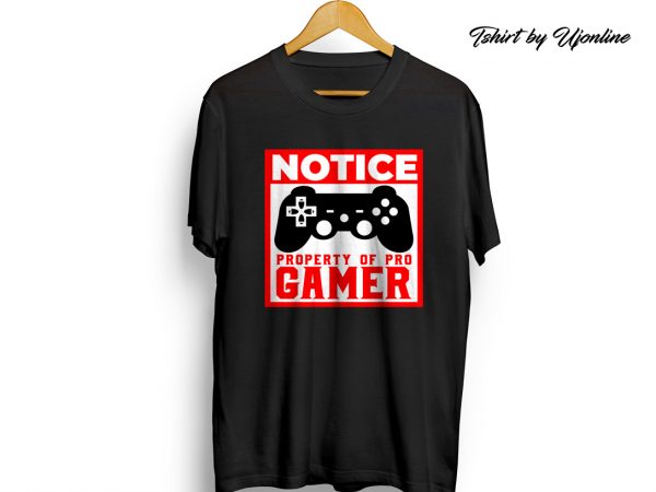 Notice property of pro gamer t-shirt design for download