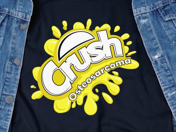 Crush osteosarcoma svg – awareness – cancer – t-shirt design for commercial use