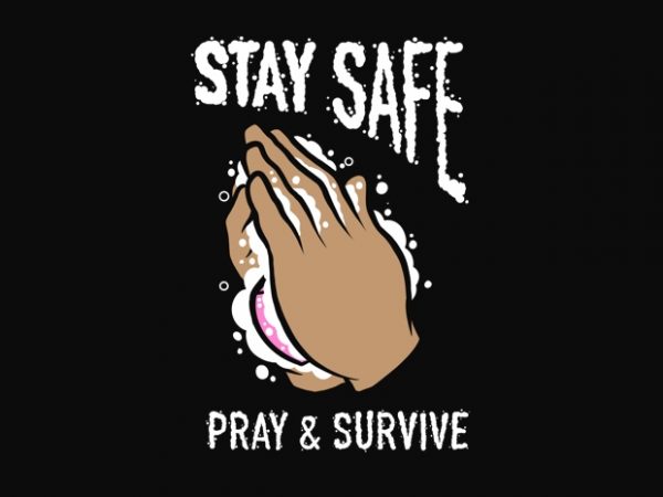 Stay safe, pray, and survive, corona virus design, for poster or tshirt png transparet background, ready to print or screenprinting graphic t-shirt design