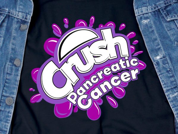 Crush pancreatic cancer svg – awareness – commercial use – t shirt design template