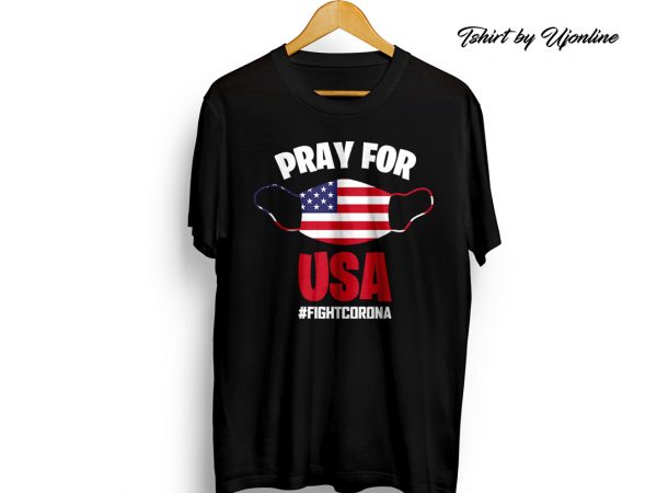 Pray for usa fight corona virus commercial use t-shirt design