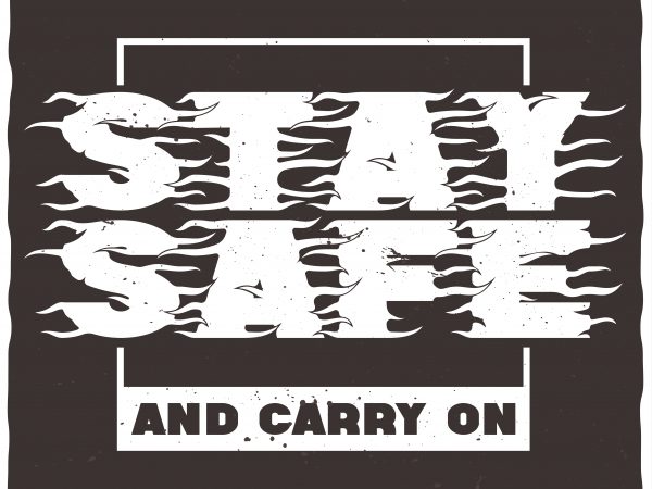 Stay safe and carry on buy t shirt design artwork