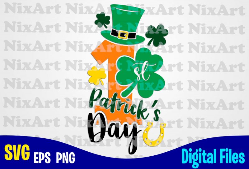 First Patrick's day, Patricks day, Shamrock, Shamrock svg, Funny Patricks day design svg eps, png files for cutting machines and print t shirt designs for