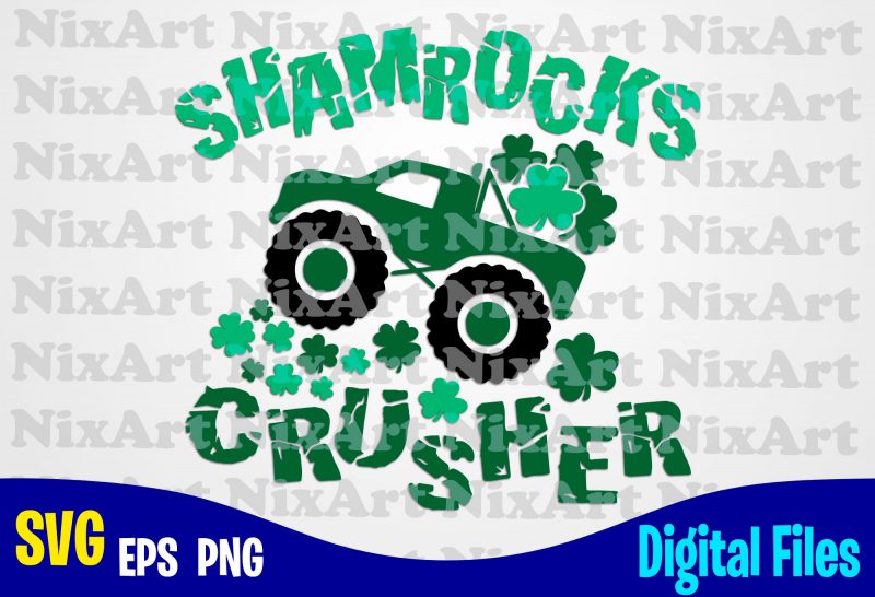 Shamrocks Crusher, Patricks truck, Patricks day, Shamrock, Truck svg, Funny Patricks day design svg eps, png files for cutting machines and print t shirt designs