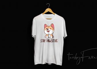 Stay Pawsitive commercial use t-shirt design