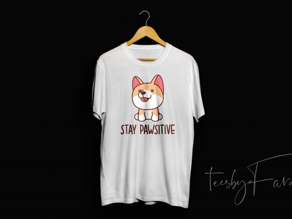 Stay pawsitive commercial use t-shirt design Stay pawsitive commercial use t-shirt design