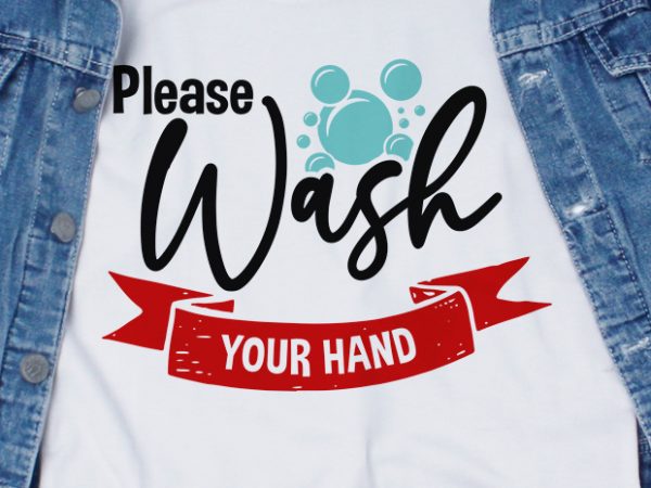 Please wash your hand svg – corona – covid 19 – t-shirt design for commercial use