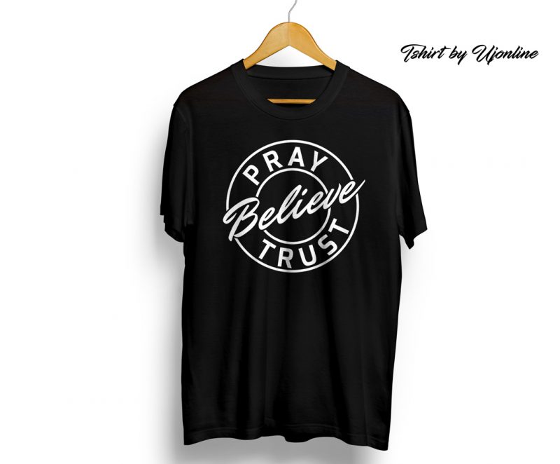 Pray Believe Trust print ready t shirt design
