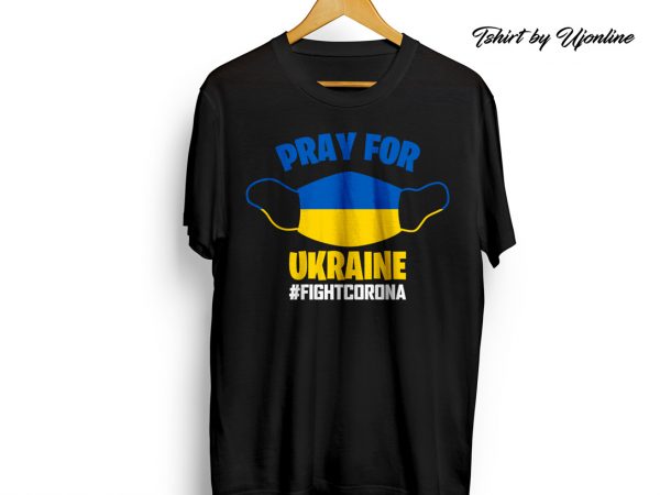 Pray for ukraine fight corona print ready t shirt design