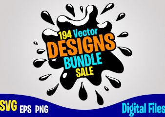 194 designs bundle svg eps, png files for cutting machines and print t shirt designs for sale t-shirt design png