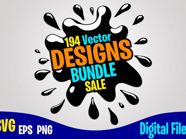 194 designs bundle svg eps, png files for cutting machines and print t shirt designs for sale t-shirt design png