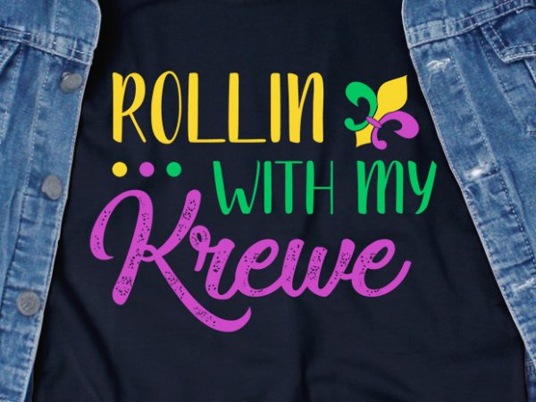 Rollin with my krewe svg – mardi gras – funny tshirt design
