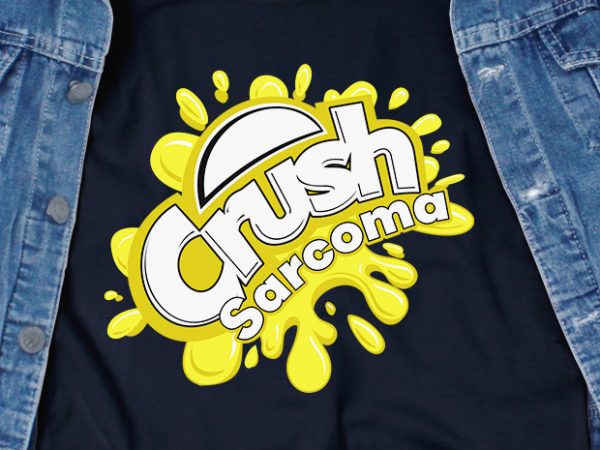 Crush sarcoma svg – awareness – cancer – commercial use t-shirt design