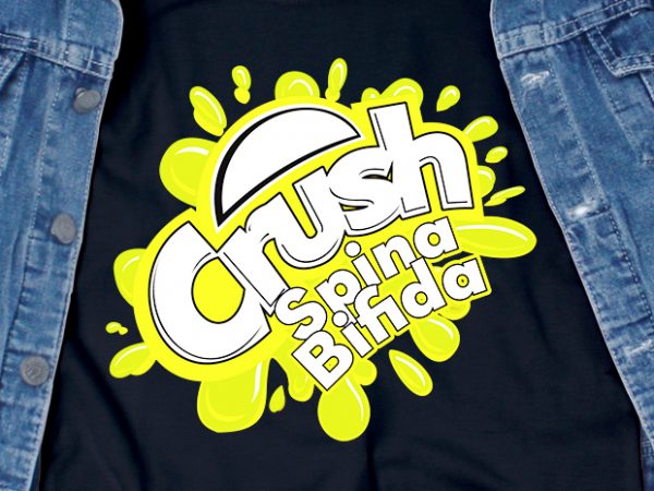 Crush spina bifida svg – awareness – t-shirt design for commercial use