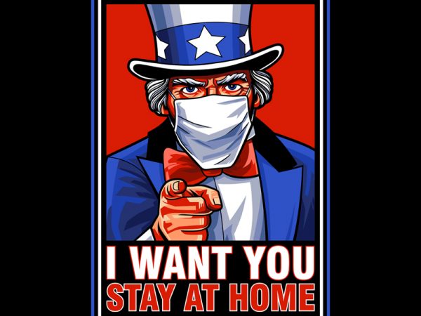 I want you stay at home buy t shirt design for commercial use