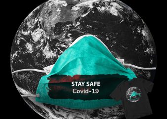 Stay safe the world t-shirt design for commercial use