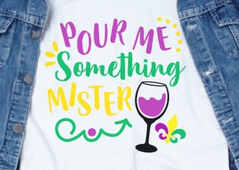 Pour Something Mister SVG – Mardi Gras – buy t shirt design artwork