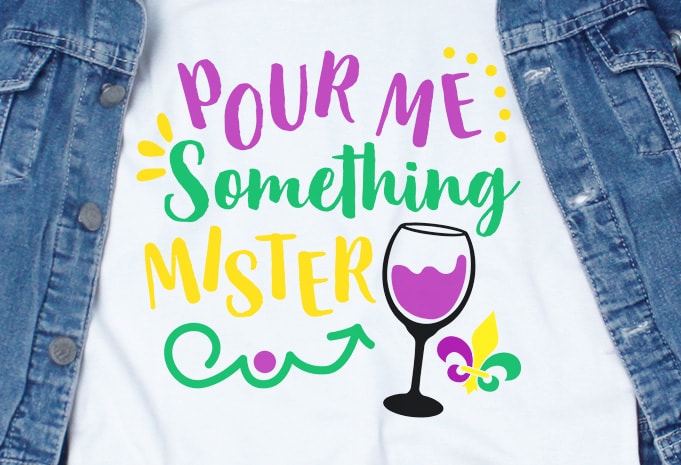 Pour Something Mister SVG – Mardi Gras – buy t shirt design artwork