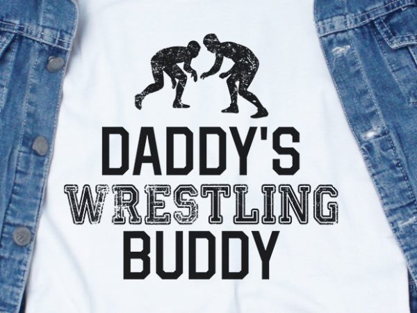 Daddy’s wrestling buddy svg – sport – funny tshirt design Daddy’s wrestling buddy svg – sport – funny tshirt design