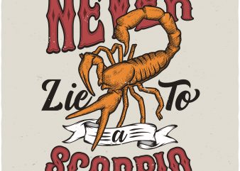 Never lie to a Scorpio design for t shirt