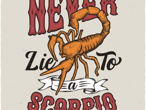 Never lie to a scorpio design for t shirt