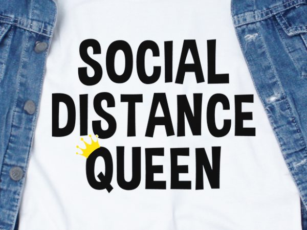 Social distance queen – corona virus – funny t-shirt design – commercial use