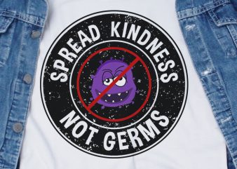 Spread Kindness Not Germs – corona – covid 19 – commercial use t-shirt design