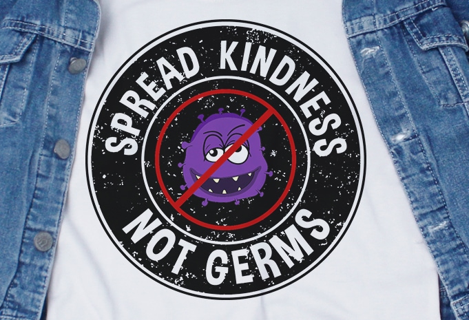 Spread Kindness Not Germs – corona – covid 19 – commercial use t-shirt design