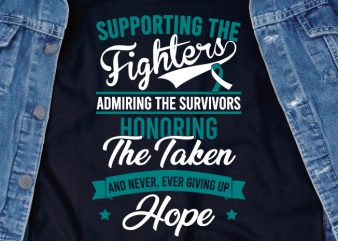 Supporting the Fighters Cancer SVG – Cancer – Cancer Awareness – Ribbon – Quotes – Motivation buy t shirt design