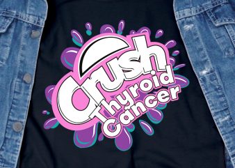 Crush Thyroid Cancer – awareness – t-shirt design for commercial use