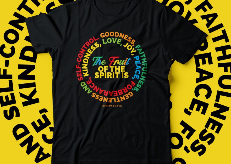 the fruit of the Spirit is love, joy, peace, forbearance, kindness, goodness, faithfulness, gentleness and self-control graphic t-shirt design