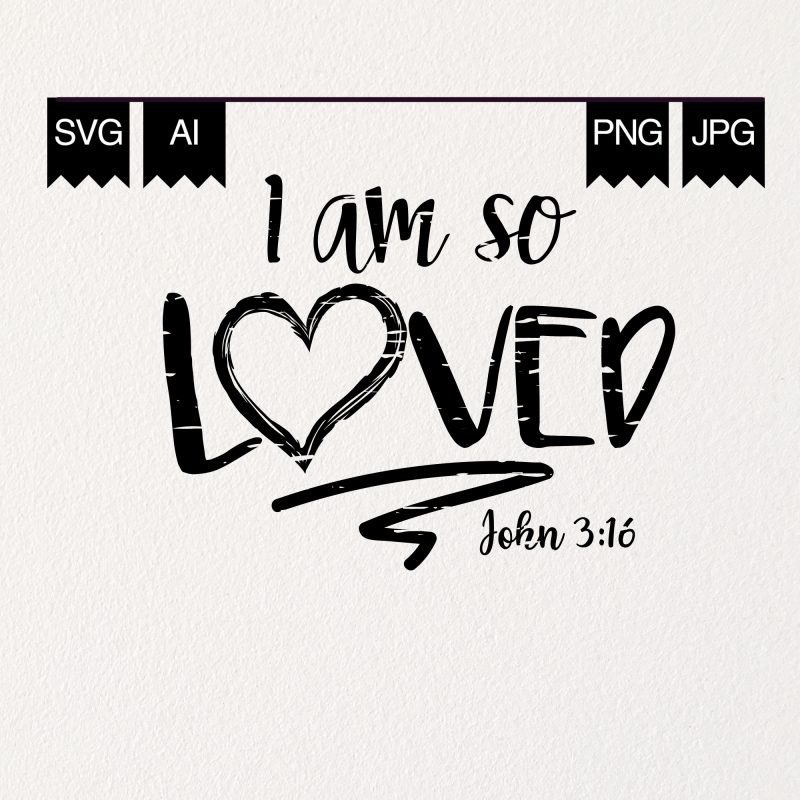 I am So Loved john 3:16 shirt design png