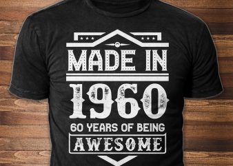 Made in 1960 – Texts can be Modify t shirt design for sale