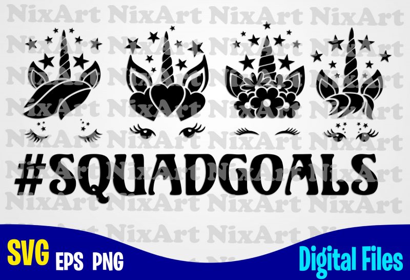 Squadgoals, Unicorn, Unicorn head, Unicorn face, Unicorn svg, Funny Unicorn design svg eps, png files for cutting machines and print t shirt designs for sale