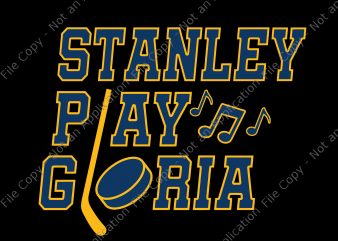Play gloria, play gloria svg, play gloria png,st louis hockey svg,st louis hockey design, blues gloria svg, blues gloria svg t shirt design to buy